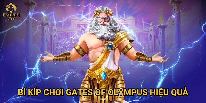 Gates of Olympus có đáng để thử vận may tại Empire777 không? 3 Bí kíp chơi Gates of Olympus hiệu quả