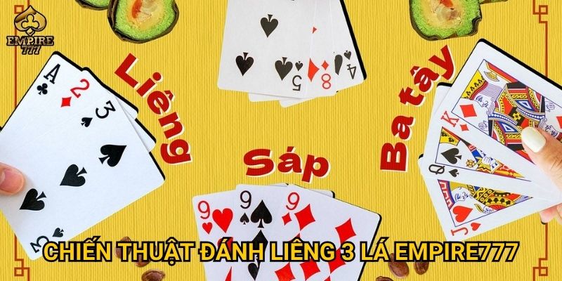 Liêng 3 lá tại Empire777 – Chơi thế nào để thắng lớn? 3 Chiến thuật đánh liêng 3 lá Empire777