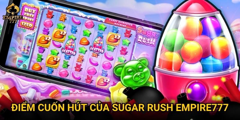 Sugar Rush có mang lại trải nghiệm “ngọt ngào” tại Empire777? 2 Điểm cuốn hút của Sugar Rush Empire777