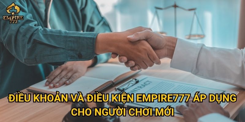 Điều khoản và điều kiện của Empire777 – Bạn đã hiểu rõ trước khi tham gia chưa? 1 Điều khoản và điều kiện Empire777 áp dụng cho người chơi mới