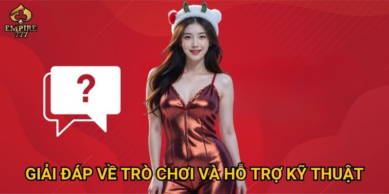 Câu hỏi thường gặp tại Empire777 – Giải đáp nhanh thắc mắc của bạn thế nào? 2 Giải đáp về trò chơi và hỗ trợ kỹ thuật