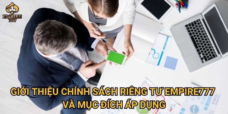 Chính sách riêng tư tại Empire777 – Dữ liệu cá nhân của bạn được bảo vệ thế nào? 1 Giới thiệu chính sách riêng tư Empire777 và mục đích áp dụng