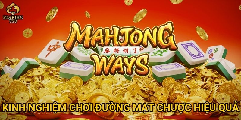 Đường Mạt Chược tại Empire777 có dễ thắng không? 3 Kinh nghiệm chơi Đường Mạt Chược hiệu quả