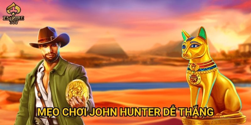 John Hunter tại Empire777 có đáng để khám phá? 3 Mẹo chơi John Hunter dễ thắng